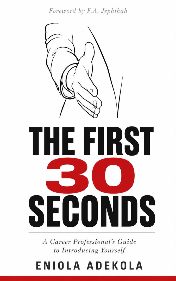 'The First 30 Seconds: A Career Professional's Guide to Introducing Yourself' book cover by Eniola Adekola. Foreword by F.A. Jephthah.